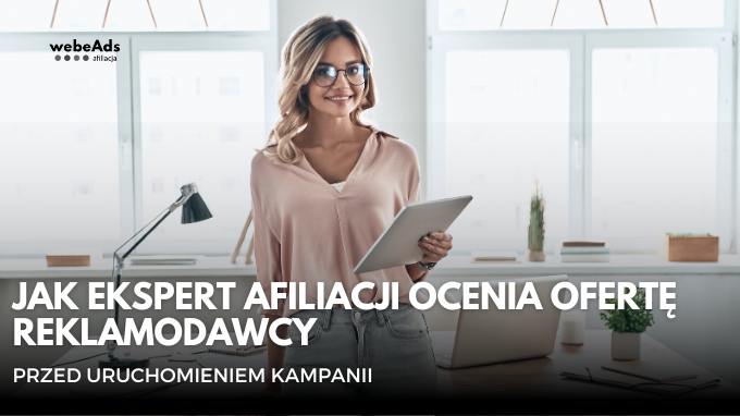 Jak ekspert afiliacji ocenia ofertę reklamodawcy